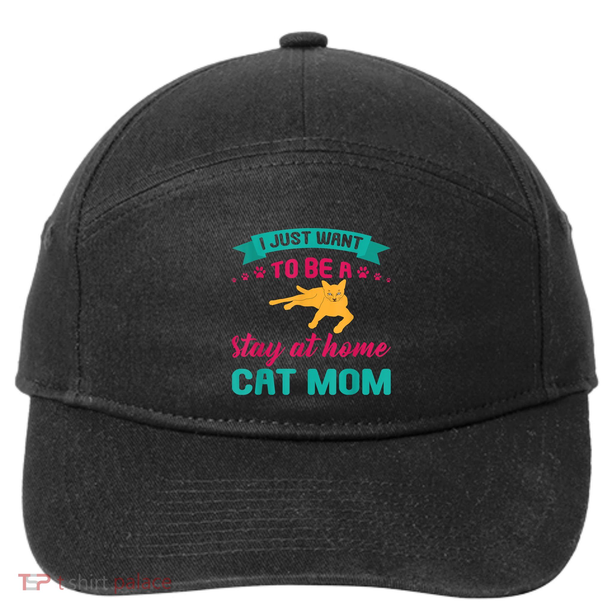I Just Want To Be A Stay At Home Cat Mom 7-Panel Snapback Hat