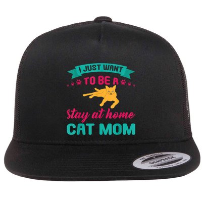 I Just Want To Be A Stay At Home Cat Mom Flatbill Hat