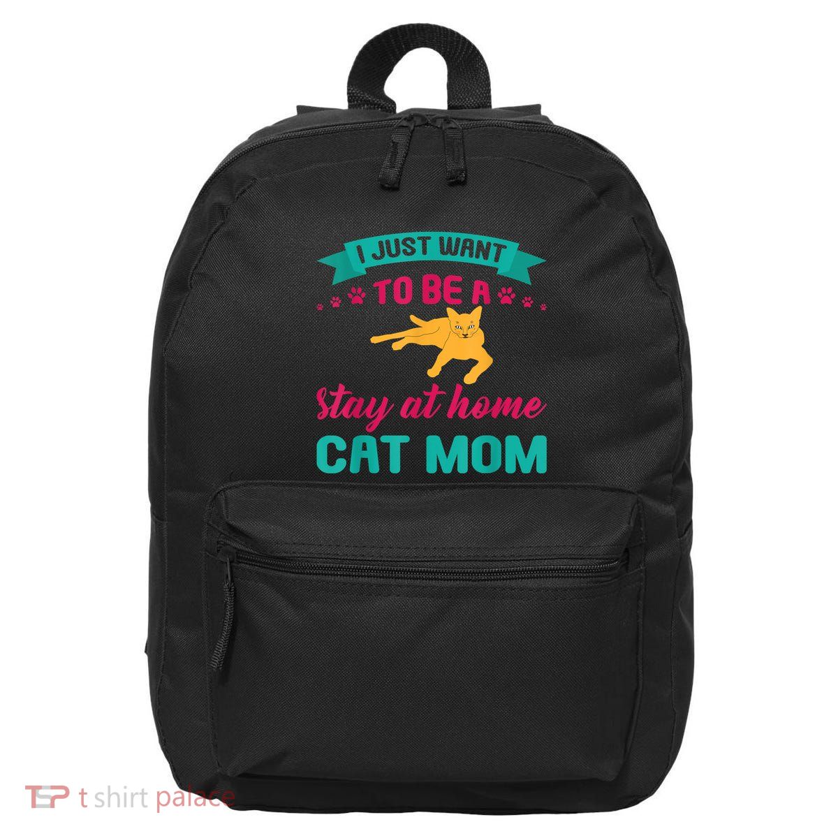 I Just Want To Be A Stay At Home Cat Mom 16 in Basic Backpack