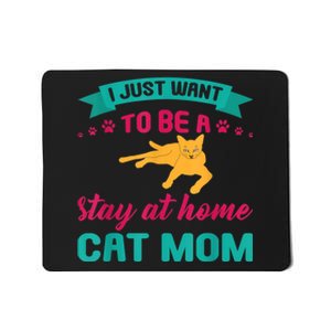 I Just Want To Be A Stay At Home Cat Mom Mousepad