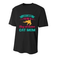 I Just Want To Be A Stay At Home Cat Mom Youth Performance Sprint T-Shirt