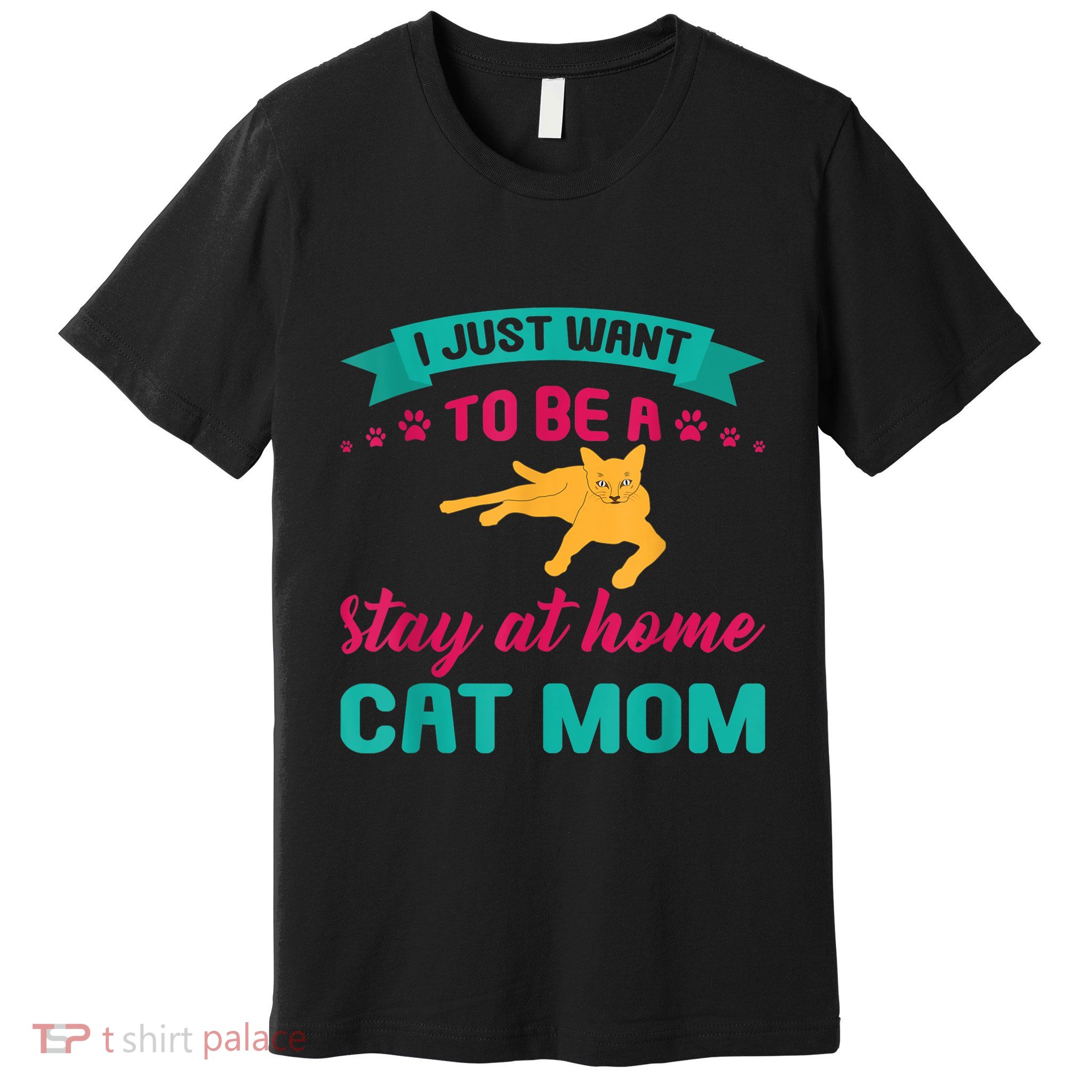 I Just Want To Be A Stay At Home Cat Mom Premium T-Shirt