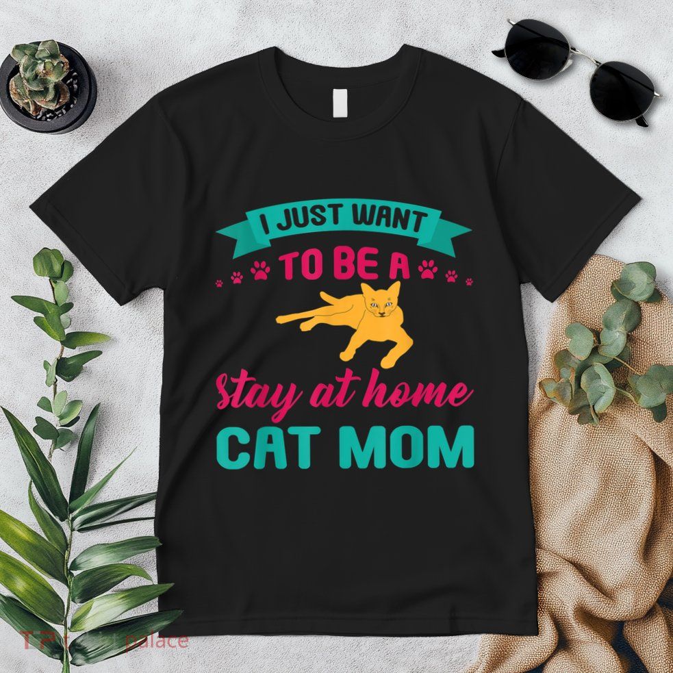 I Just Want To Be A Stay At Home Cat Mom Premium T-Shirt