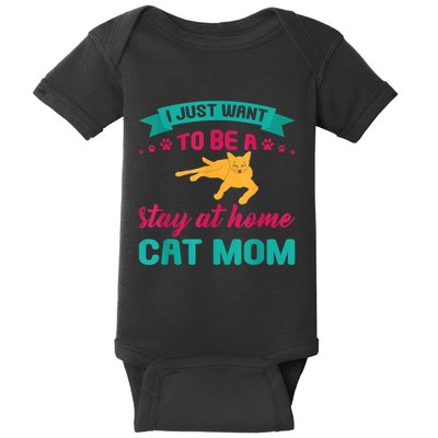 I Just Want To Be A Stay At Home Cat Mom Baby Bodysuit