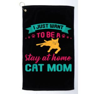 I Just Want To Be A Stay At Home Cat Mom Platinum Collection Golf Towel