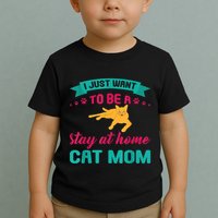 I Just Want To Be A Stay At Home Cat Mom Toddler T-Shirt