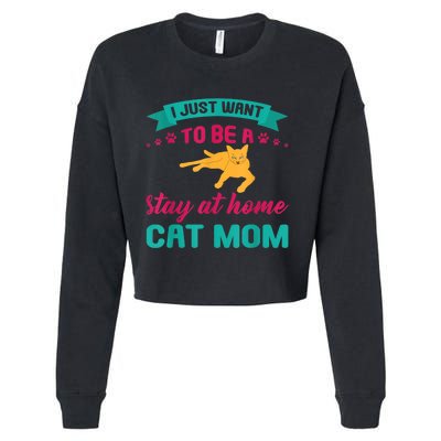 I Just Want To Be A Stay At Home Cat Mom Cropped Pullover Crew