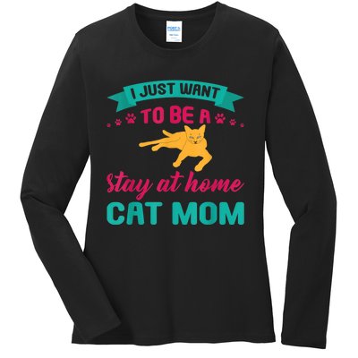 I Just Want To Be A Stay At Home Cat Mom Ladies Long Sleeve Shirt