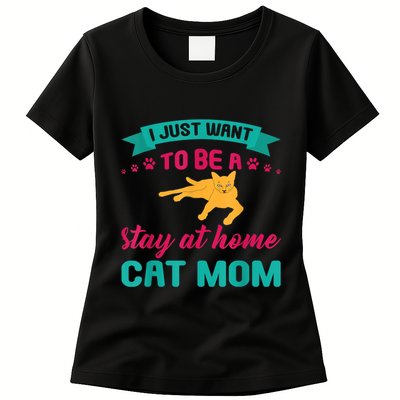 I Just Want To Be A Stay At Home Cat Mom Womens T-Shirt