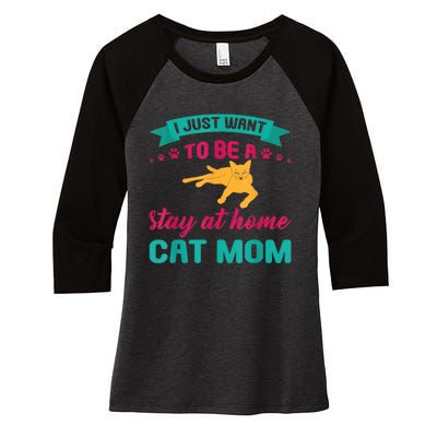 I Just Want To Be A Stay At Home Cat Mom Women's Tri-Blend 3/4-Sleeve Raglan Shirt