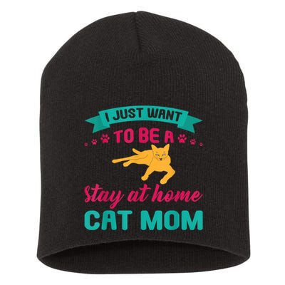 I Just Want To Be A Stay At Home Cat Mom Short Acrylic Beanie