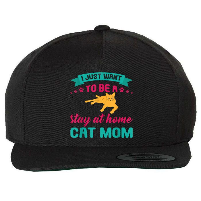 I Just Want To Be A Stay At Home Cat Mom Wool Snapback Cap