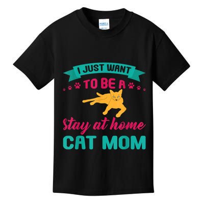 I Just Want To Be A Stay At Home Cat Mom Kids T-Shirt