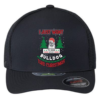 I Just Want To Hang With My Bulldog This Christmas Gift Flexfit Unipanel Trucker Cap