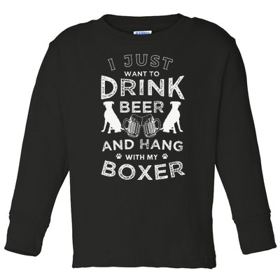 I just want to drink beer and hang with my Boxer Funny dog Toddler Long Sleeve Shirt