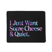 I Just Want Some Cheese And Quiet Funny Mousepad