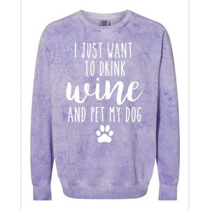 I Just Want To Wine And Pet My Dog Funny Dog Lover Great Gift Colorblast Crewneck Sweatshirt