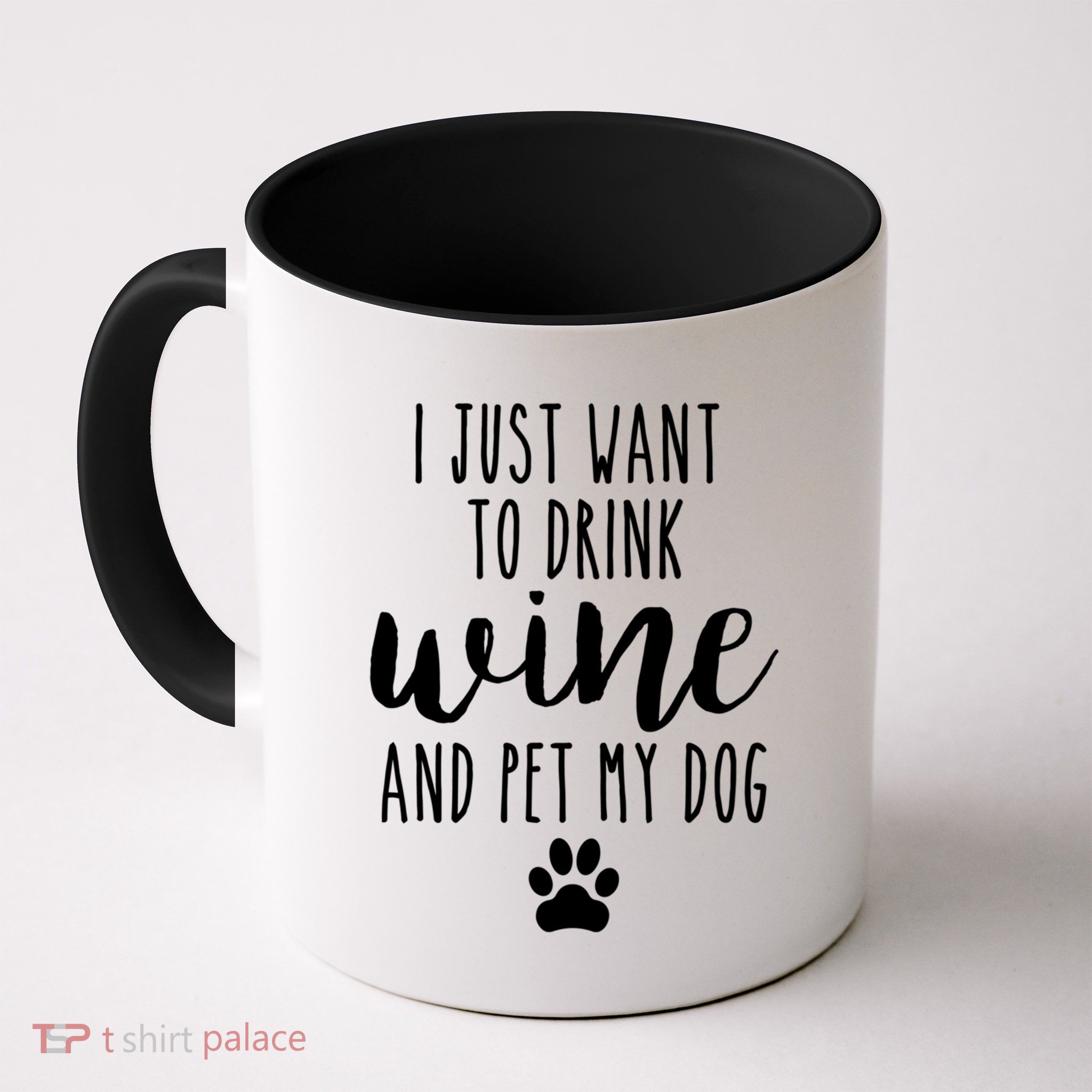 I Just Want To Wine And Pet My Dog Funny Dog Lover Great Gift Mug