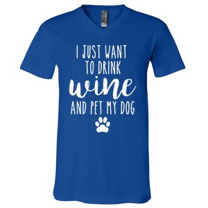 I Just Want To Wine And Pet My Dog Funny Dog Lover Great Gift V-Neck T-Shirt