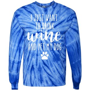 I Just Want To Wine And Pet My Dog Funny Dog Lover Great Gift Tie-Dye Long Sleeve Shirt