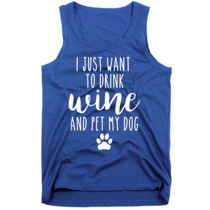 I Just Want To Wine And Pet My Dog Funny Dog Lover Great Gift Tank Top