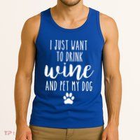 I Just Want To Wine And Pet My Dog Funny Dog Lover Great Gift Tank Top