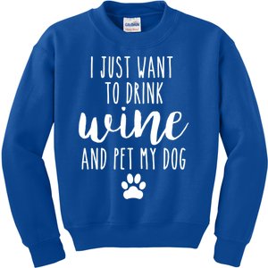 I Just Want To Wine And Pet My Dog Funny Dog Lover Great Gift Kids Sweatshirt