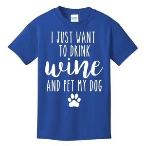 I Just Want To Wine And Pet My Dog Funny Dog Lover Great Gift Kids T-Shirt