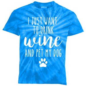 I Just Want To Wine And Pet My Dog Funny Dog Lover Great Gift Kids Tie-Dye T-Shirt