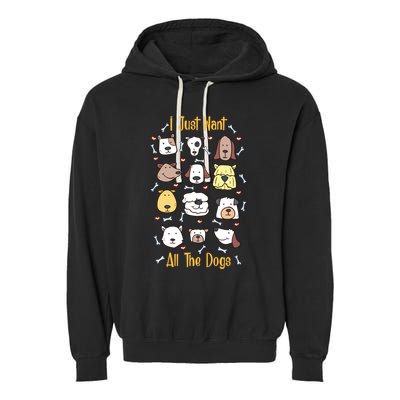 I Just Want All The Dogs Gift Garment-Dyed Fleece Hoodie
