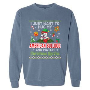 I Just Want To Hug My American Bulldog And Watch Xmas Movie Great Gift Garment-Dyed Sweatshirt