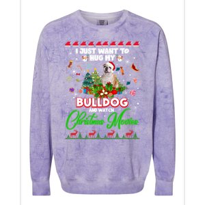 I Just Want To Hug My Bulldog And Watch Christmas Movies Meaningful Gift Colorblast Crewneck Sweatshirt