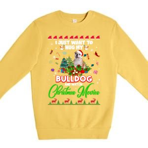 I Just Want To Hug My Bulldog And Watch Christmas Movies Meaningful Gift Premium Crewneck Sweatshirt