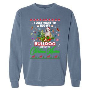 I Just Want To Hug My Bulldog And Watch Christmas Movies Meaningful Gift Garment-Dyed Sweatshirt