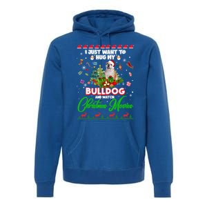 I Just Want To Hug My Bulldog And Watch Christmas Movies Meaningful Gift Premium Hoodie