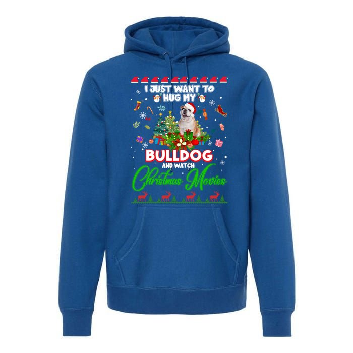 I Just Want To Hug My Bulldog And Watch Christmas Movies Meaningful Gift Premium Hoodie