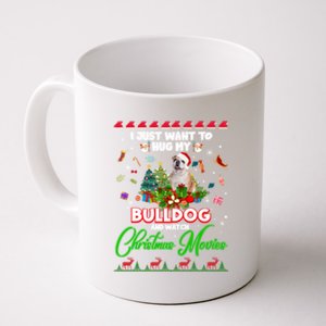 I Just Want To Hug My Bulldog And Watch Christmas Movies Meaningful Gift Coffee Mug