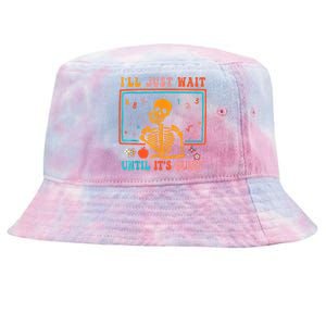 Ill Just Wait Until Its Quiet Skeleton Teacher Halloween Tie-Dyed Bucket Hat