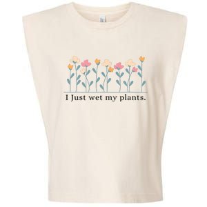 I Just Wet My Plants Funny Gardening Plant Lover Garment-Dyed Women's Muscle Tee