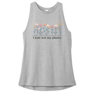 I Just Wet My Plants Funny Gardening Plant Lover Ladies PosiCharge Tri-Blend Wicking Tank