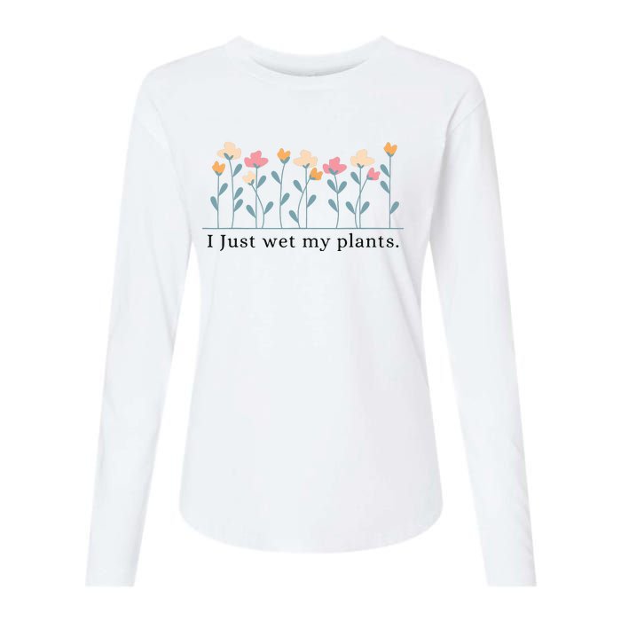 I Just Wet My Plants Funny Gardening Plant Lover Womens Cotton Relaxed Long Sleeve T-Shirt