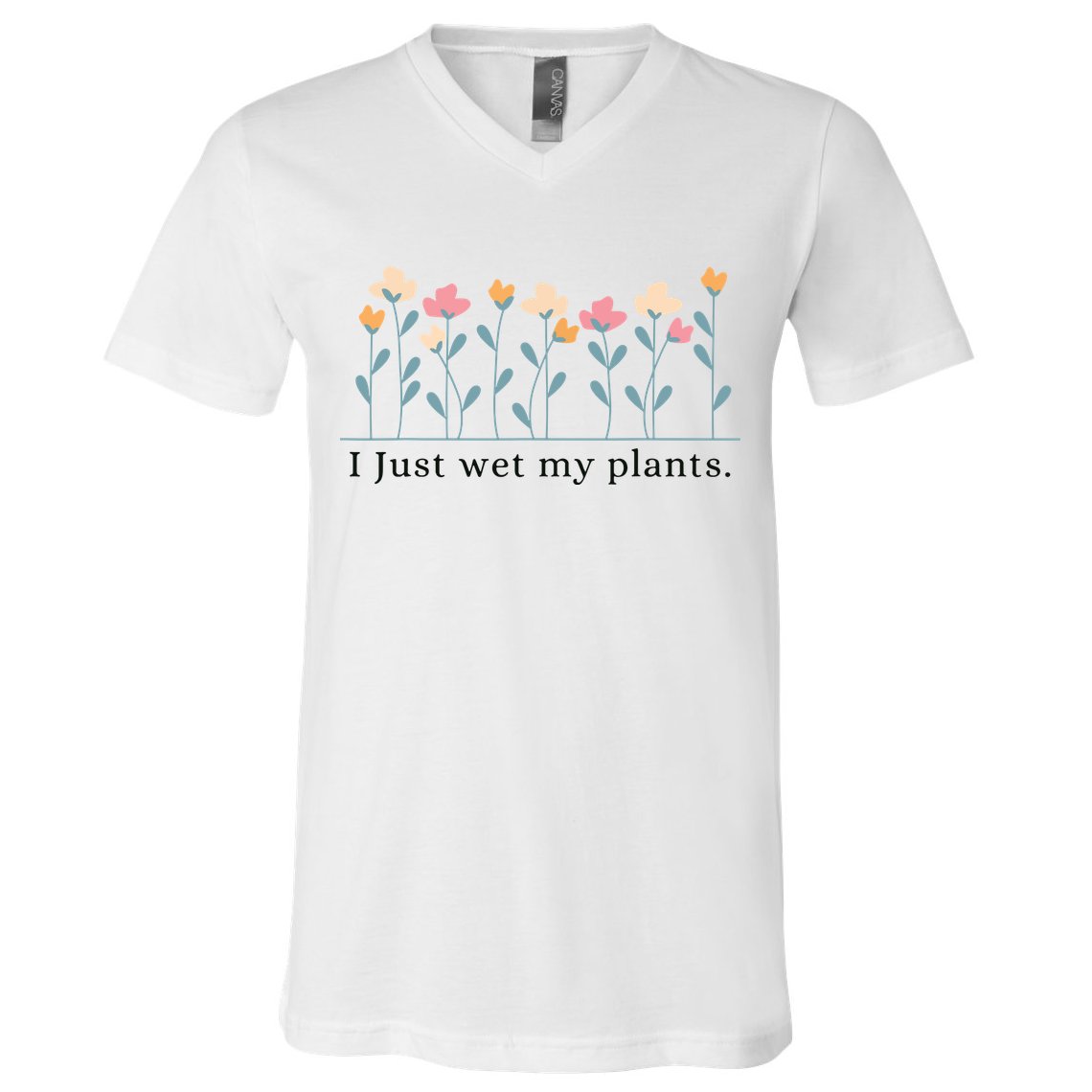 I Just Wet My Plants Funny Gardening Plant Lover V-Neck T-Shirt