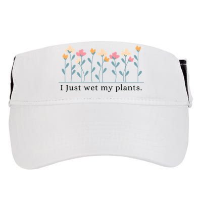 I Just Wet My Plants Funny Gardening Plant Lover Adult Drive Performance Visor