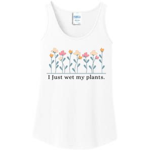 I Just Wet My Plants Funny Gardening Plant Lover Ladies Essential Tank