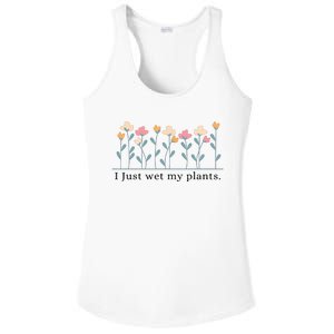 I Just Wet My Plants Funny Gardening Plant Lover Ladies PosiCharge Competitor Racerback Tank