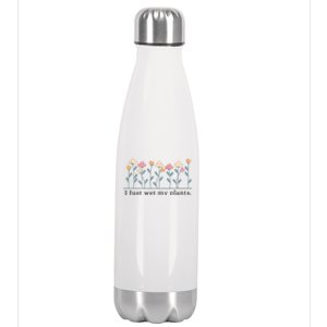 I Just Wet My Plants Funny Gardening Plant Lover Stainless Steel Insulated Water Bottle