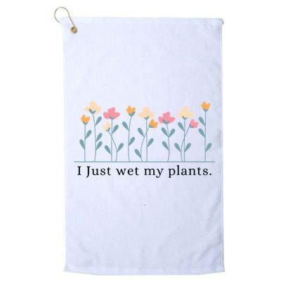 I Just Wet My Plants Funny Gardening Plant Lover Golf Towel