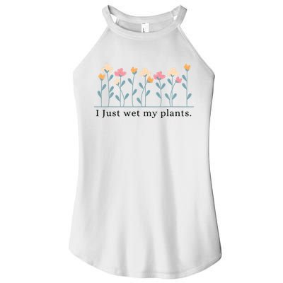 I Just Wet My Plants Funny Gardening Plant Lover Women's Perfect Tri Rocker Tank