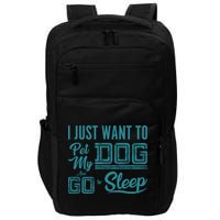 I Just Want To Pet My Dog And Sleep Impact Tech Backpack