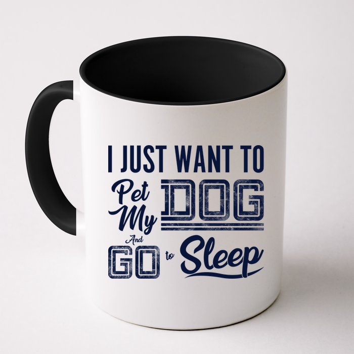 I Just Want To Pet My Dog And Sleep Mug